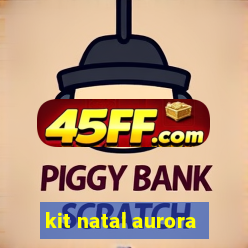 kit natal aurora